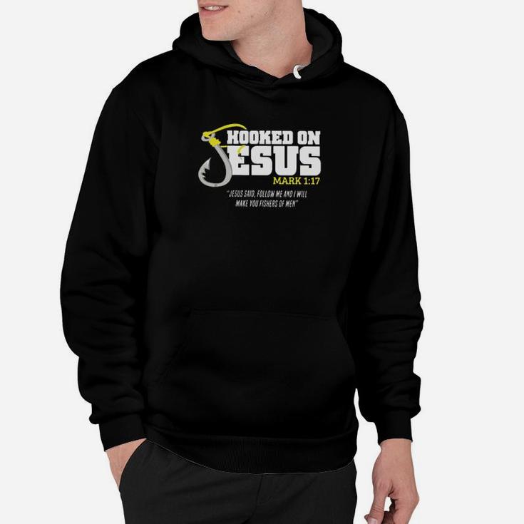 Hooked On Jesus Mark 1 17 Jesus Said Follow Me And I Will Make You Hoodie