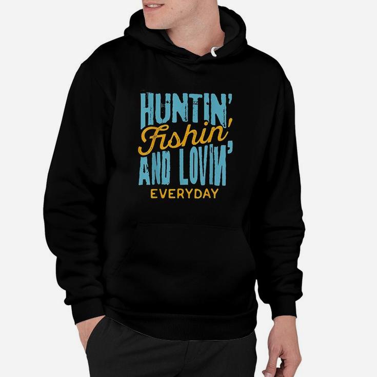 Hunting Fishing Loving Everyday For Outdoors Lovers Hoodie