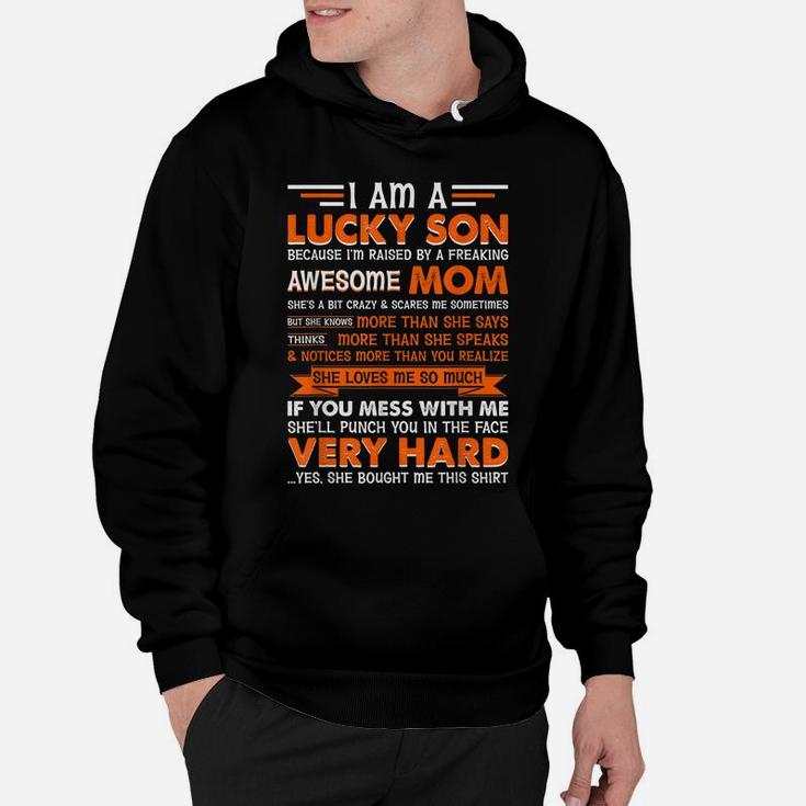 I Am A Lucky Son I'm Raised By A Freaking Awesome Mom Hoodie