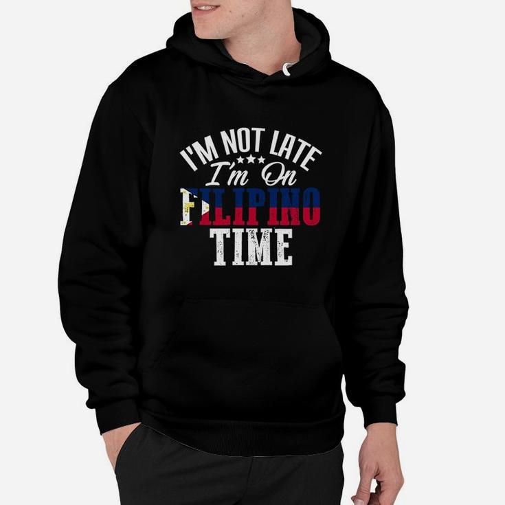 I Am Not Late I Am On Filipino Time Hoodie
