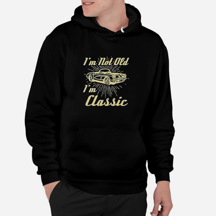 I Am Not Old I Am Classic Hoodie
