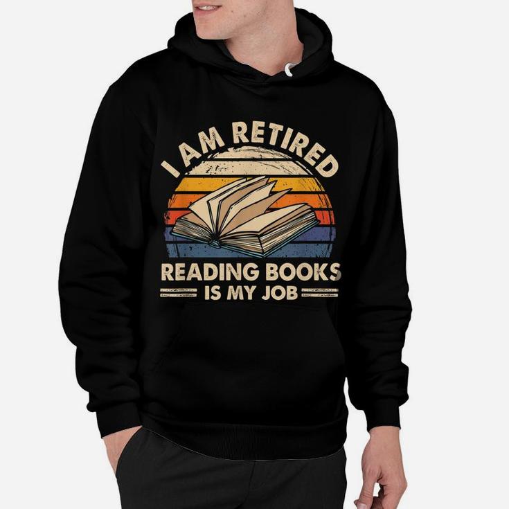 I Am Retired Reading Books Is My Job Classic Hoodie