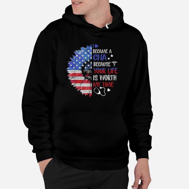 I Became A Cna Your Life Is Worth My Time 4Th Of July Hoodie