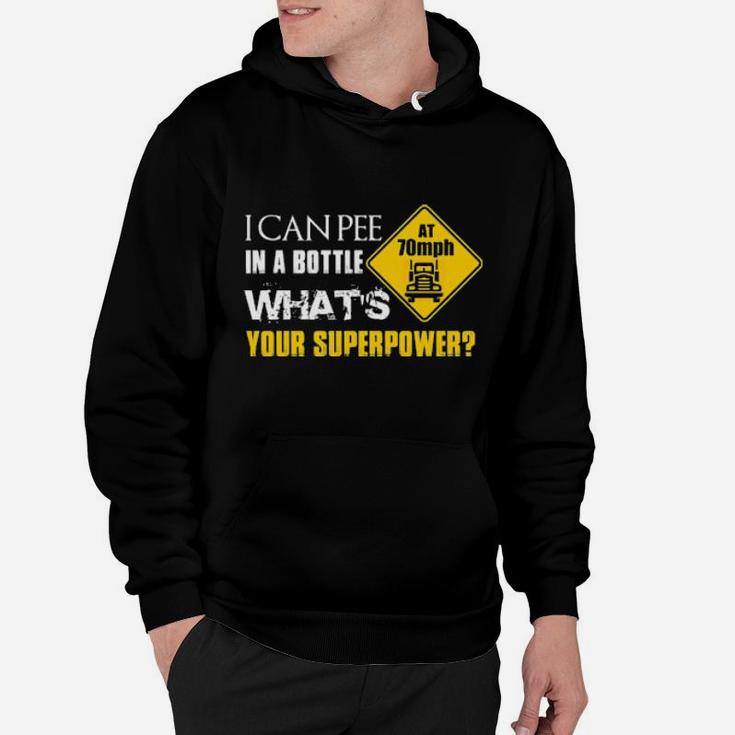 I Can Pee In A Bottle At 70Mph What's Your Superpower Hoodie
