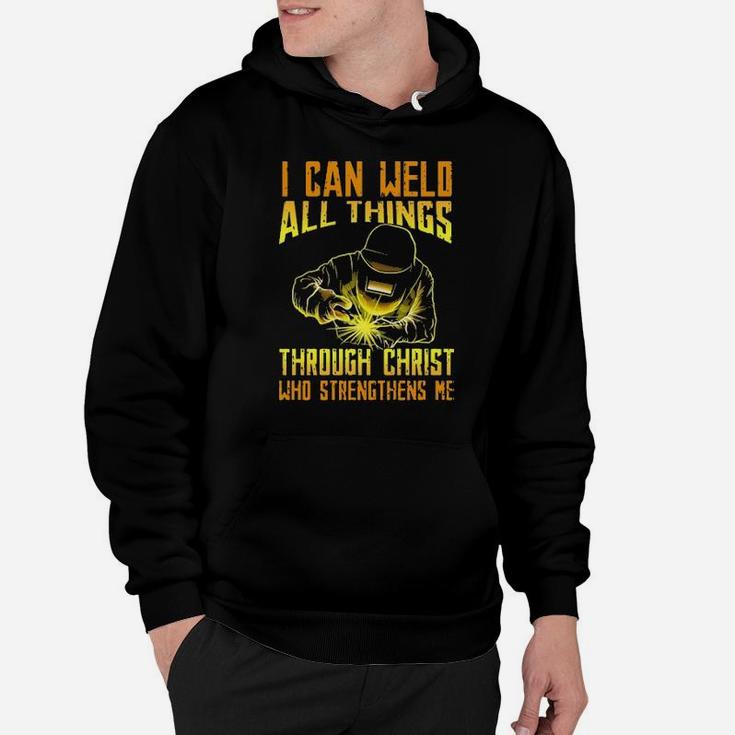 I Can Weld All Things Through Christ Who Strengthens Me Hoodie