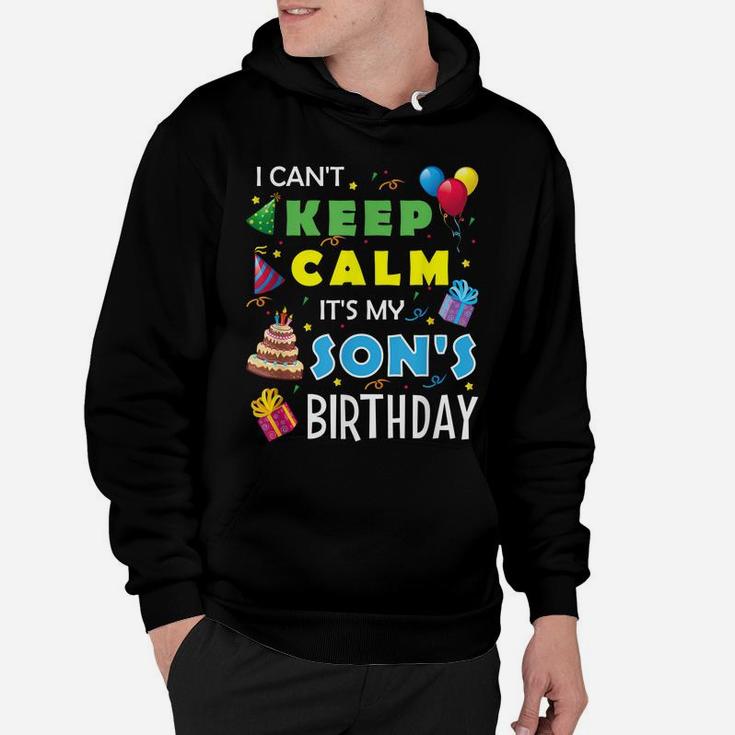 I Can't Keep Calm It's My Son's Birthday  Party Gift Hoodie