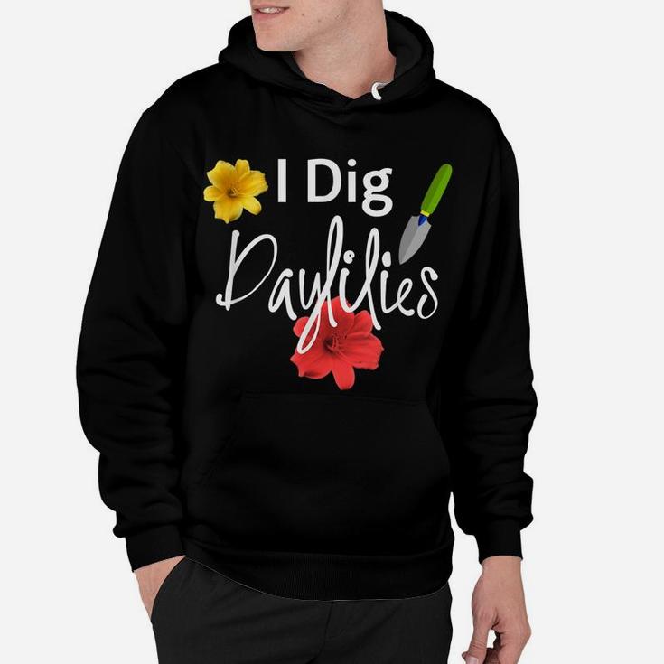 I Dig Daylilies Flower Gardens Lover Hoodie