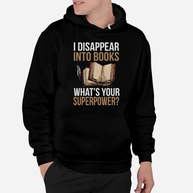 I Disappear Into Books What's Your Superpower Hoodie