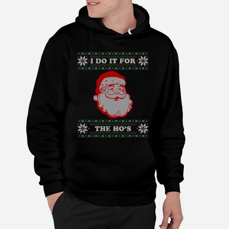 I Do It For The Hos Ugly Christmas Sweater Inappropriate Sweatshirt Hoodie