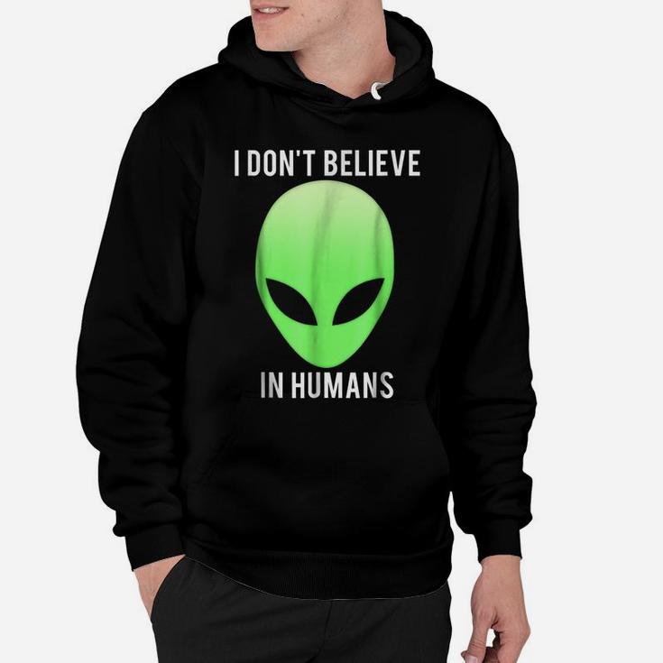 I Don't Believe In Humans T Shirt Funny Alien Space Gift Tee Hoodie
