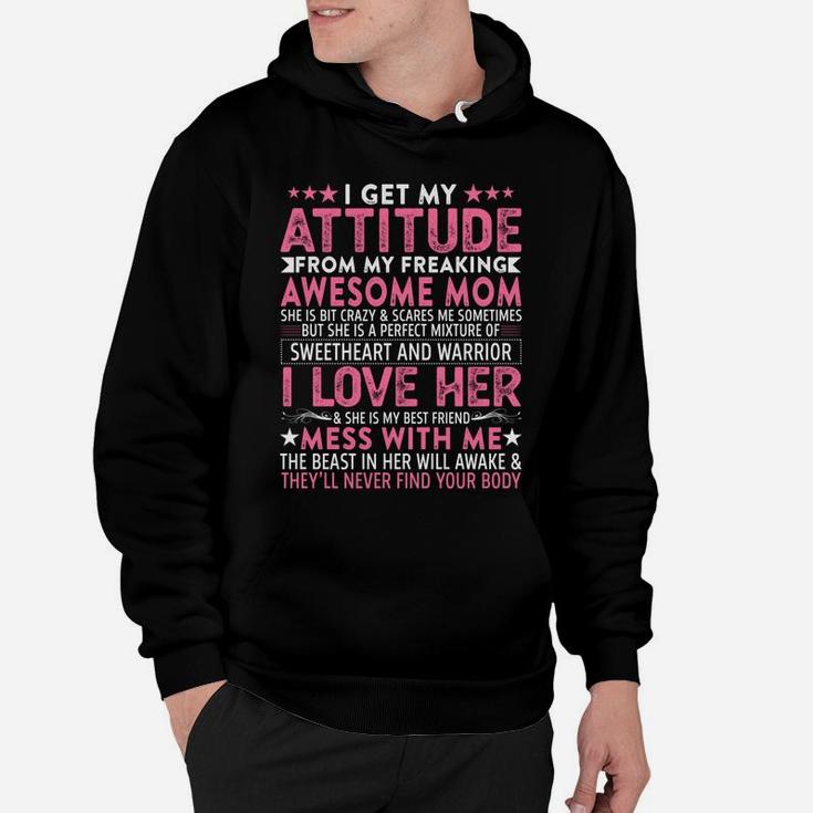 I Get My Attitude From My Freaking Awesome Mom Funny Mothers Hoodie
