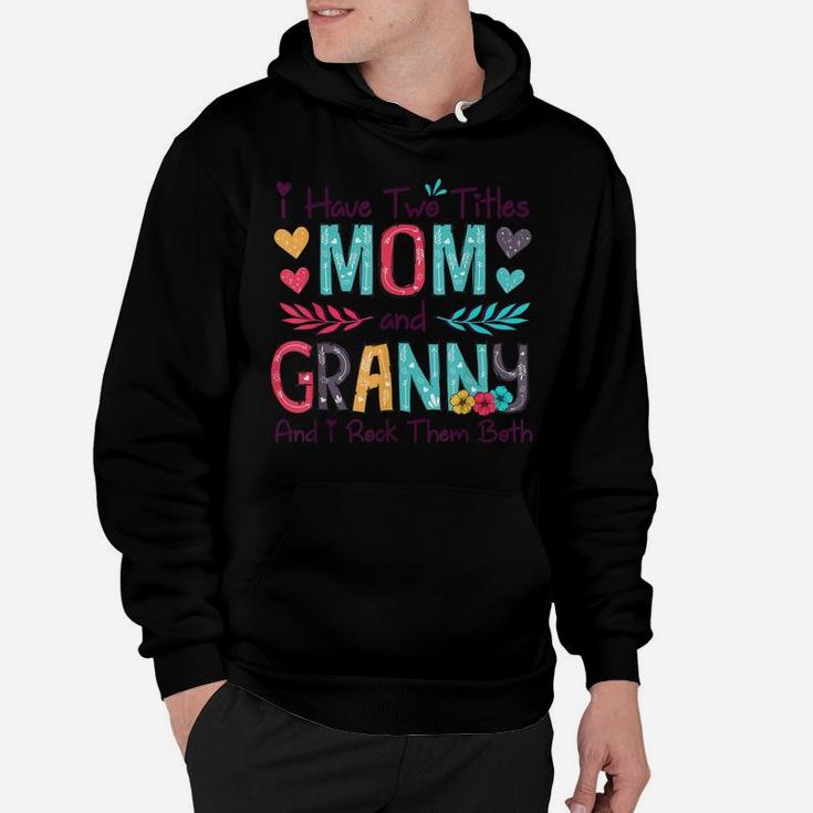 I Have Two Titles Mom And Granny Women Floral Decor Grandma Hoodie