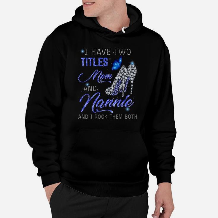 I Have Two Titles Mom And Nannie Blue High Heels Butterfly Hoodie