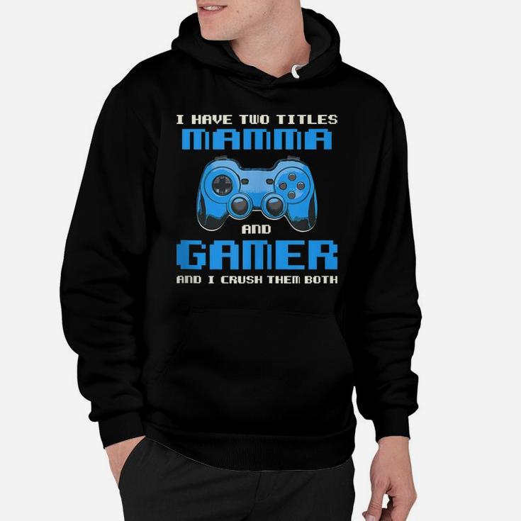 I Have Two Titles Mom Gamer Mommy Gaming Funny Gamepad Hoodie
