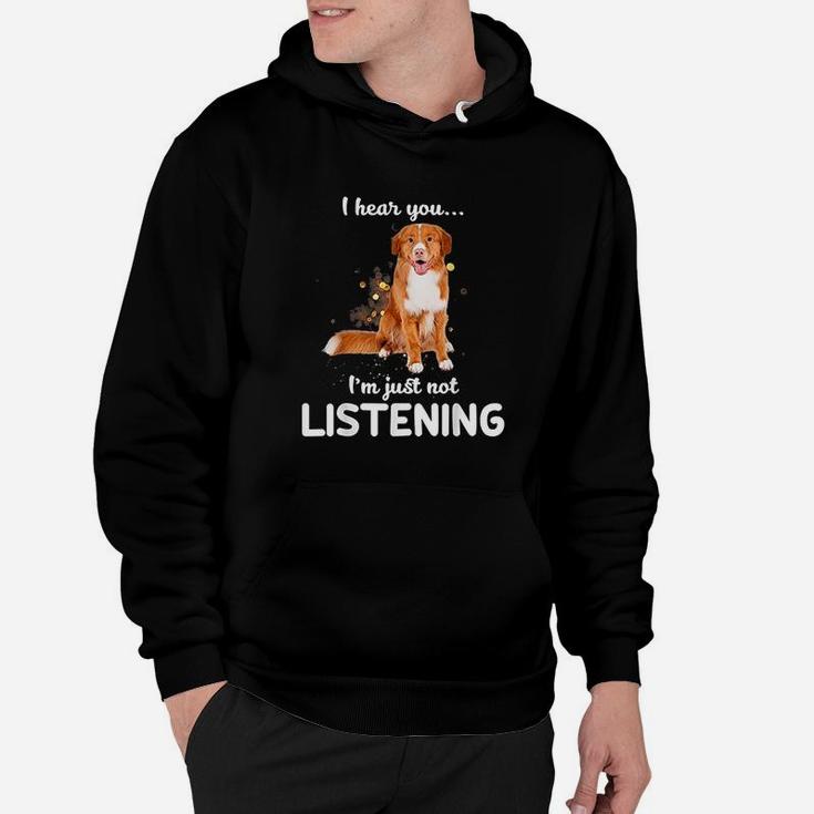 I Hear You I Am Just Not Listening Dog Lover Hoodie