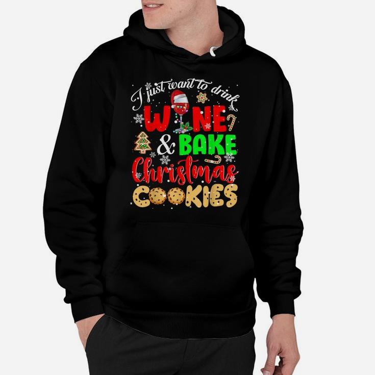 I Just Want To Drink Wine And Bake Christmas Cookies Lover Hoodie
