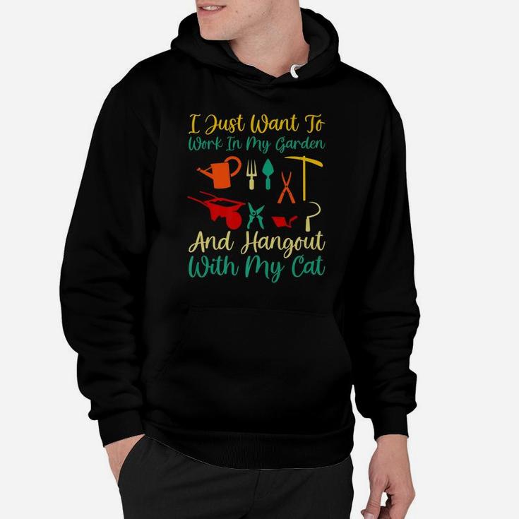 I Just Want To Work In My Garden And Hangout With My Cat Hoodie
