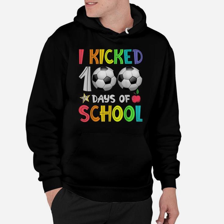 I Kicked 100 Days Of School Soccer 100Th Day Of School Boys Hoodie