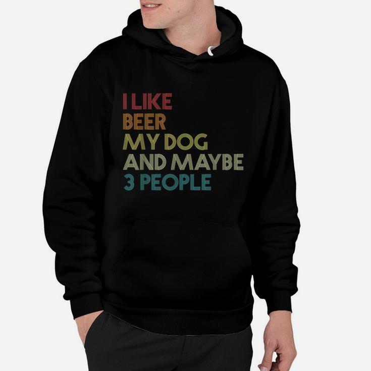 I Like Beer My Dog And Maybe 3 People Quote Vintage Retro Hoodie