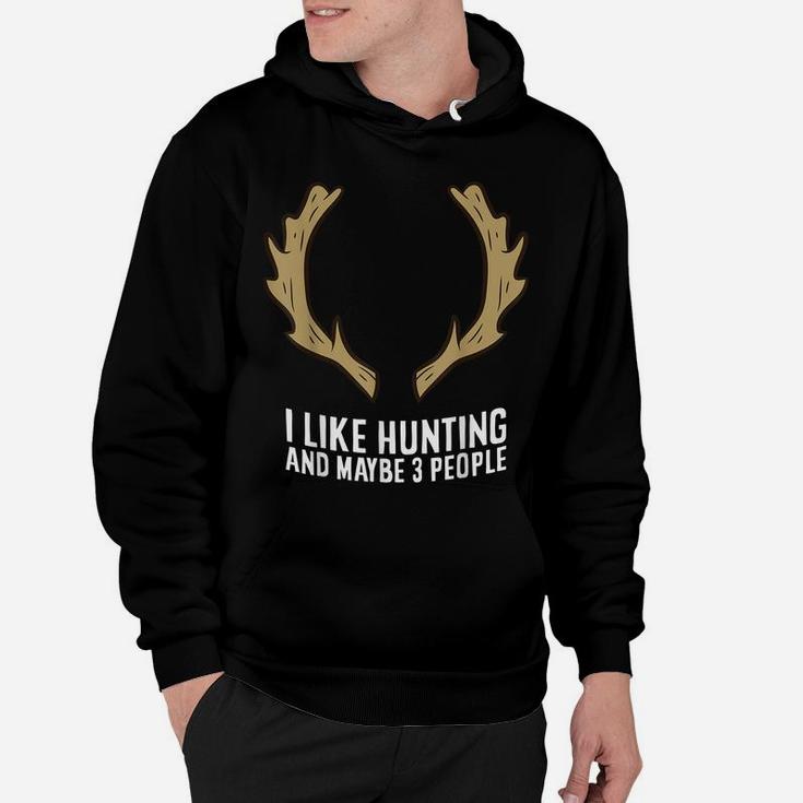 I Like Huntings And Maybe Like 3 People Hoodie