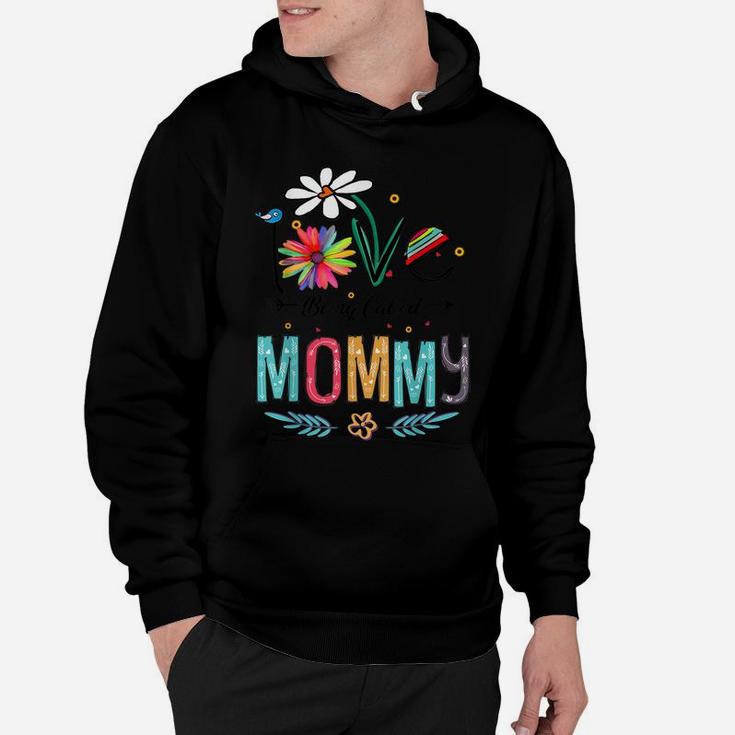 I Love Being Called Mommy Mom Daisy Flower Cute Mother's Day Hoodie