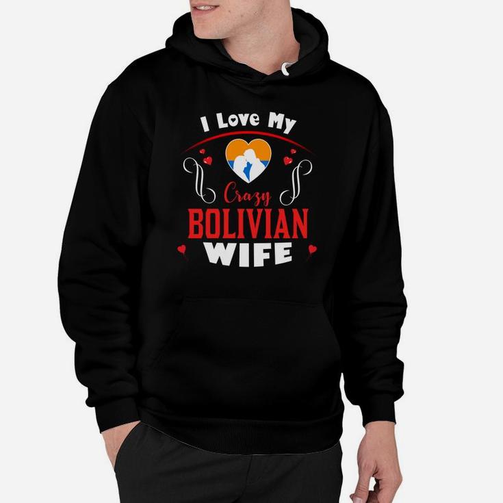 I Love My Crazy Bolivian Wife Happy Valentines Day Hoodie