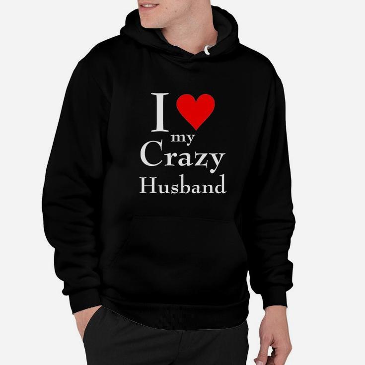 I Love My Crazy Husband Hoodie