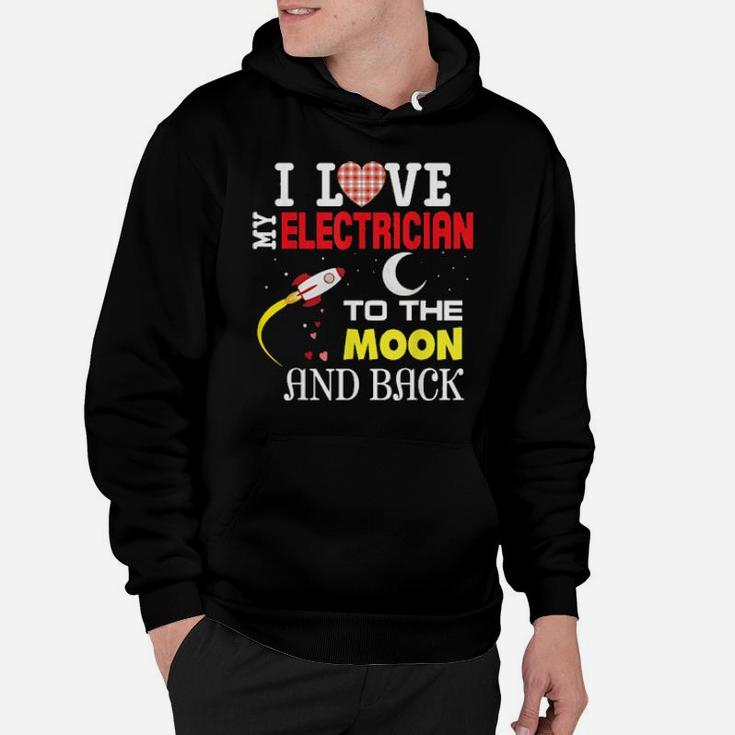 I Love My Electrician To The Moon And Back Valentine Happy C Hoodie
