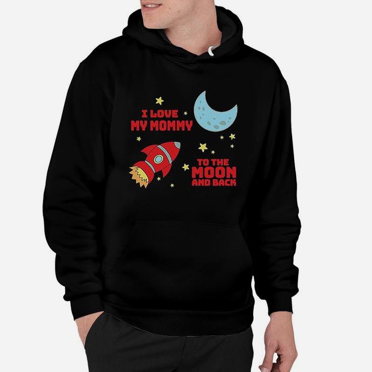 I Love My Mommy To The Moon And Back Hoodie