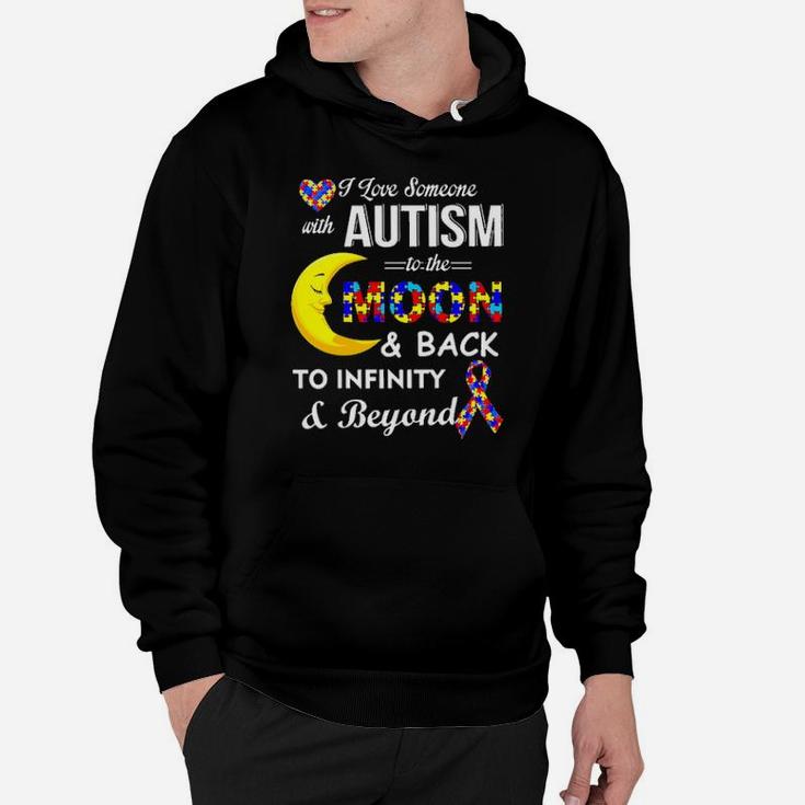 I Love Someone With Autism To The Moon And Back To Infinity And Beyond Awareness Hoodie