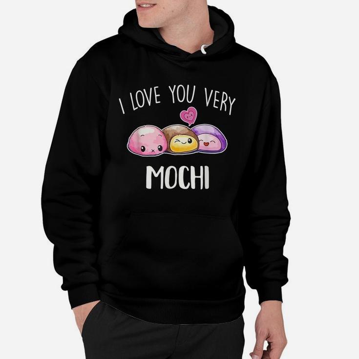 I Love You Very Mochi Dessert Lover Food Pun Quote Day Gift Hoodie