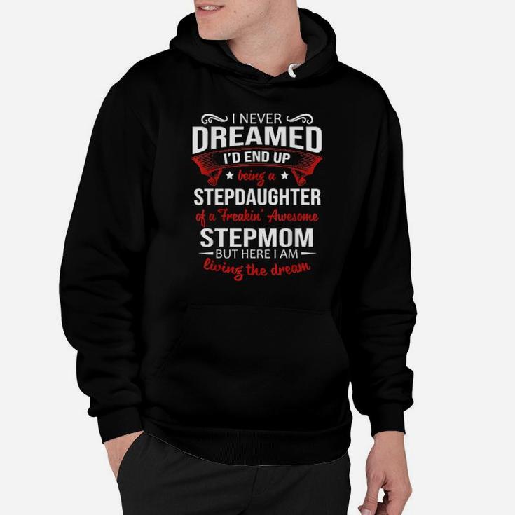 I Never Dreamed I'd End Up Being A Stepdaughter Of Stepmom Hoodie