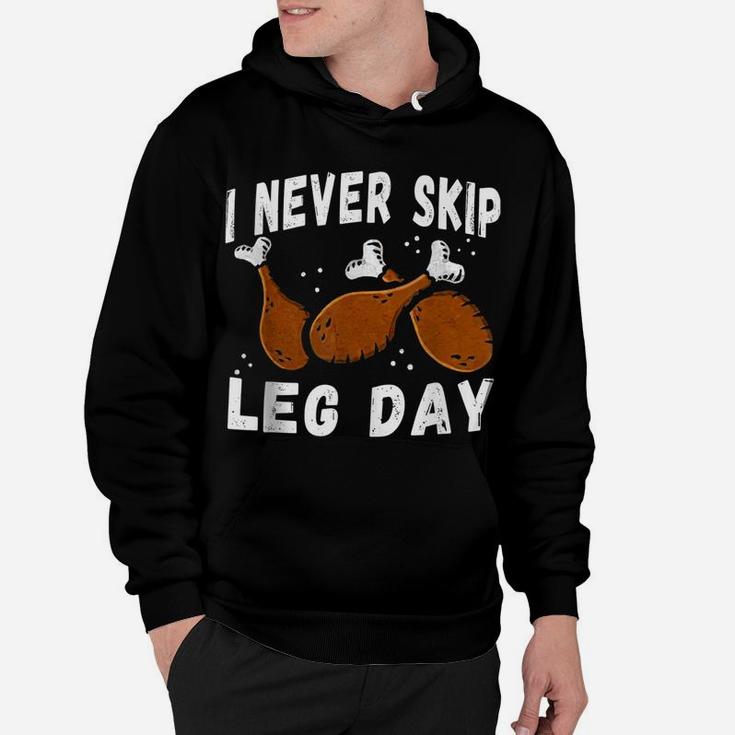 I Never Skip Leg Day Funny Thanksgiving Workout Turkey Day Hoodie