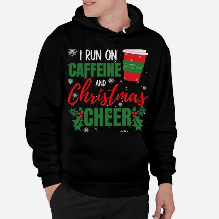 I Run On Caffeine And Christmas Cheer Gift For Coffee Lover Sweatshirt Hoodie