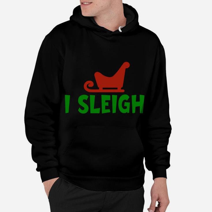 I Sleigh I Slay Funny Christmas And X-Mas Holiday Design Hoodie