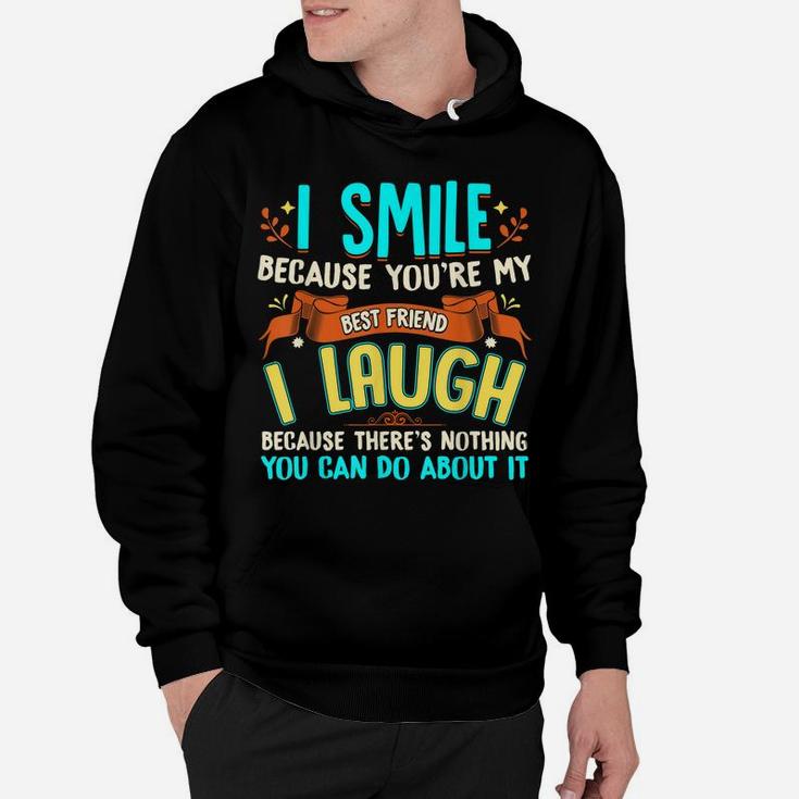 I Smile Because You're My Best Friend Gift Ideas T Shirt Hoodie
