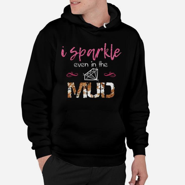 I Sparkle Even In Mud Run Team Princess Funny Mudding Gift Hoodie