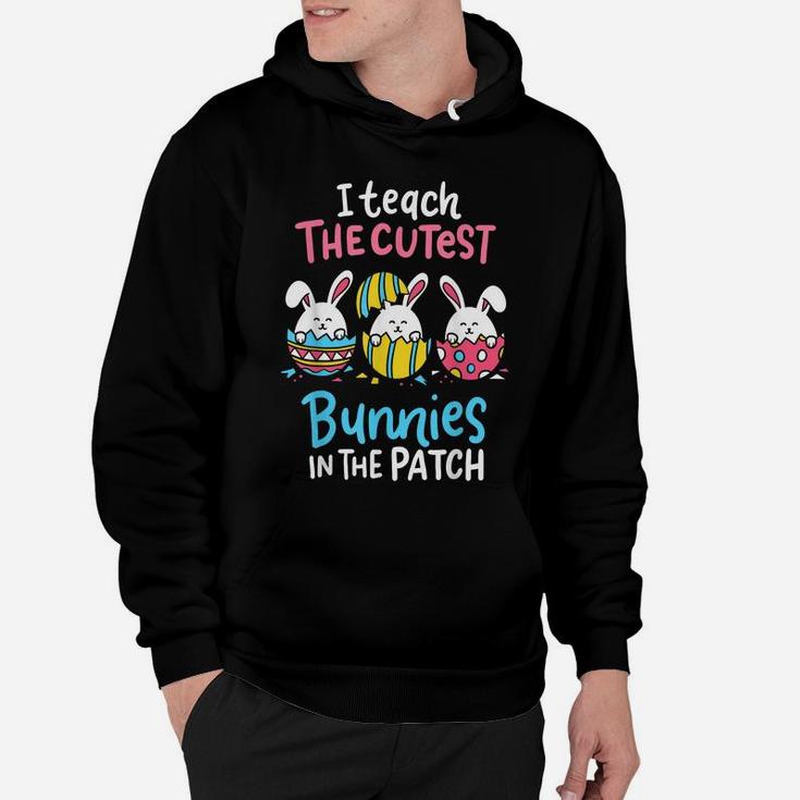I Teach The Cutest Bunnies In The Patch Teacher Egg Hunting Hoodie