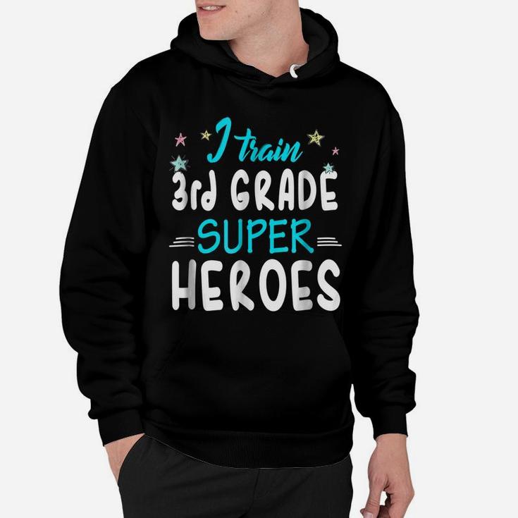 I Train 3Rd Grade Superheroes Teacher Team Gift T Shirt Hoodie