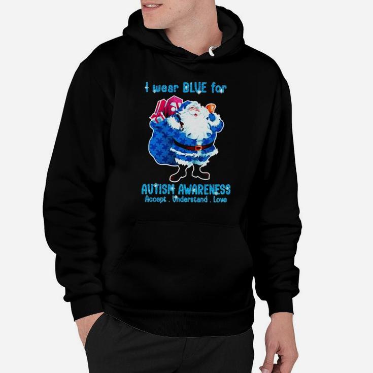 I Wear Blue For Autism Awareness Accept Understand Love Hoodie