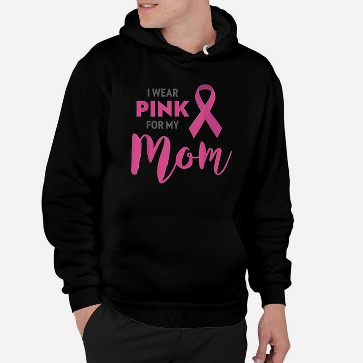 I Wear Pink For My Mom Hoodie