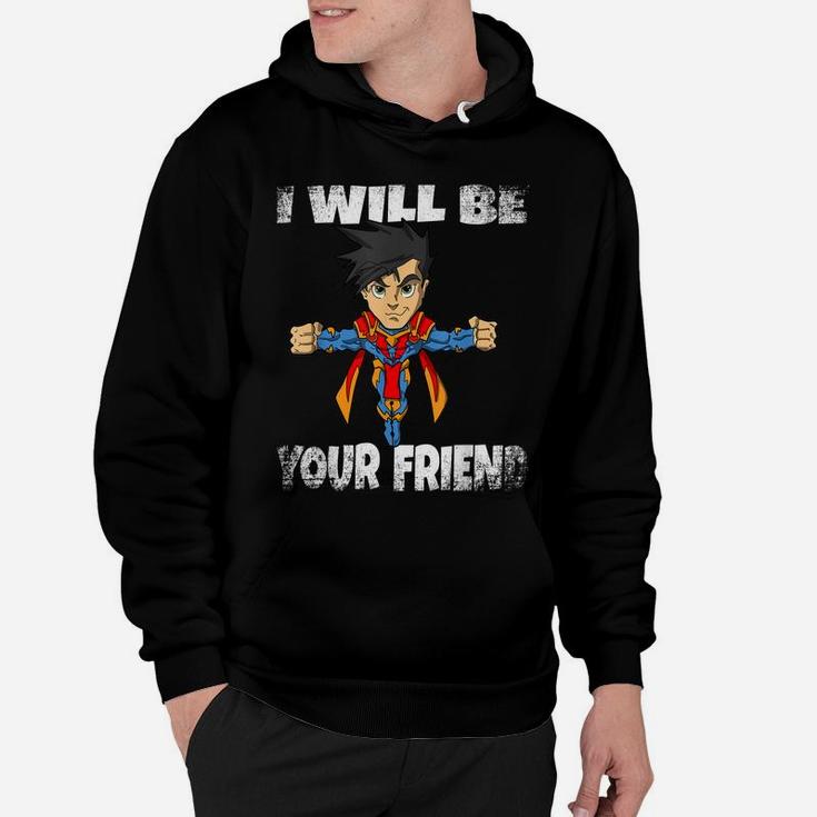 I Will Be Your Friend Back To School Superhero T Shirt Kids Hoodie