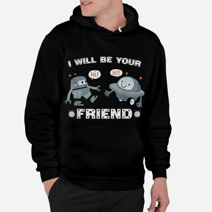 I Will Be Your Friend Cute Robot Back To School Hoodie