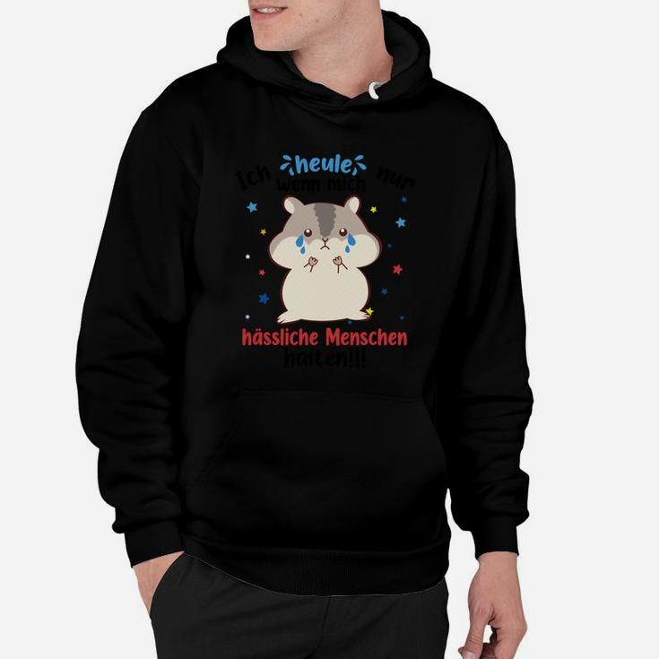 Ich heule, hässliche Menschen haltet ein! Lustiges Katzen-Hoodie Schwarz