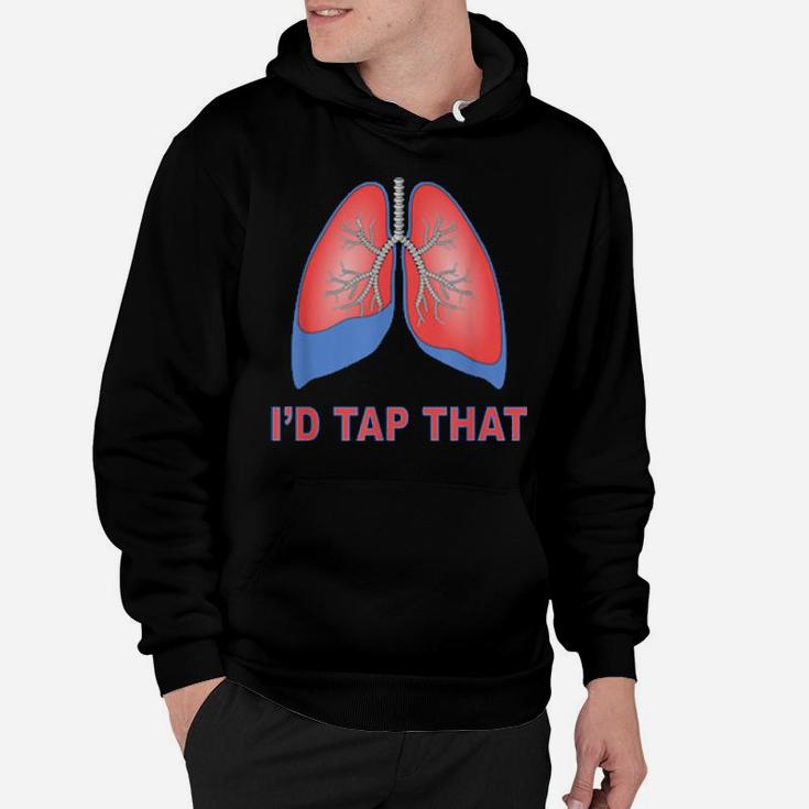 I'd Tap That Respiratory Therapist Lung Draining Humor Hoodie