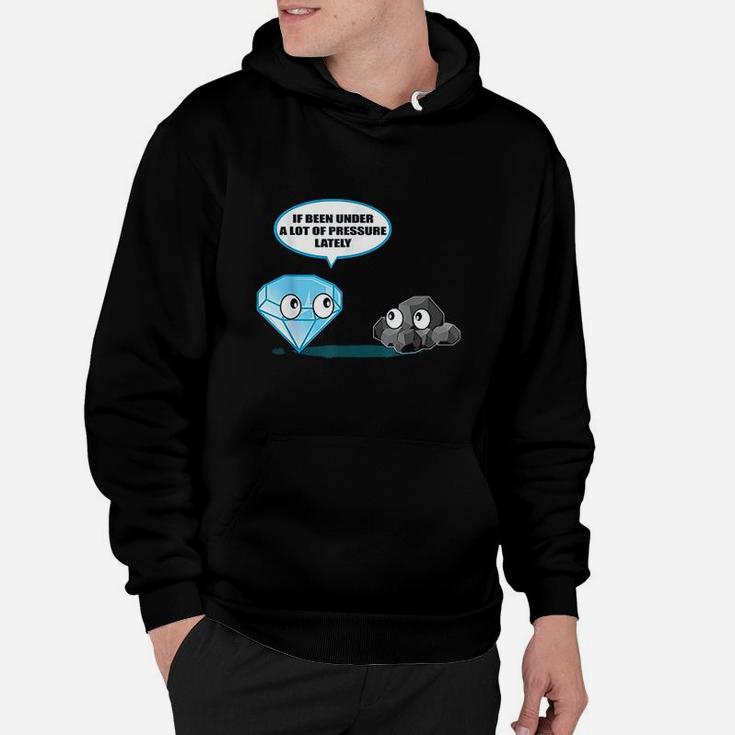 If Been Under A Lot Of Pressure Lately Hoodie