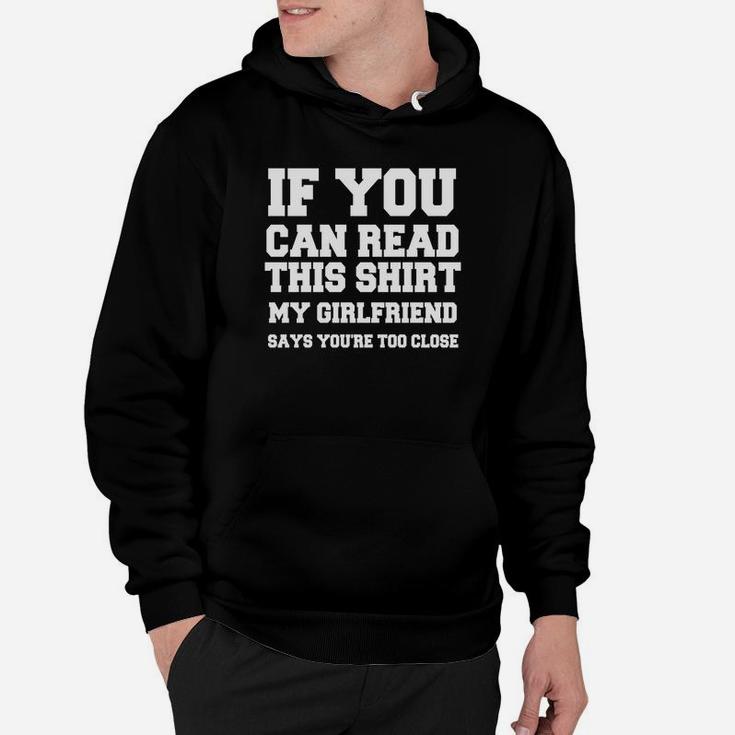 If You Can Read This Shirt My Girlfiend Says You Are Too Close Valentine Gift Happy Valentines Day Hoodie