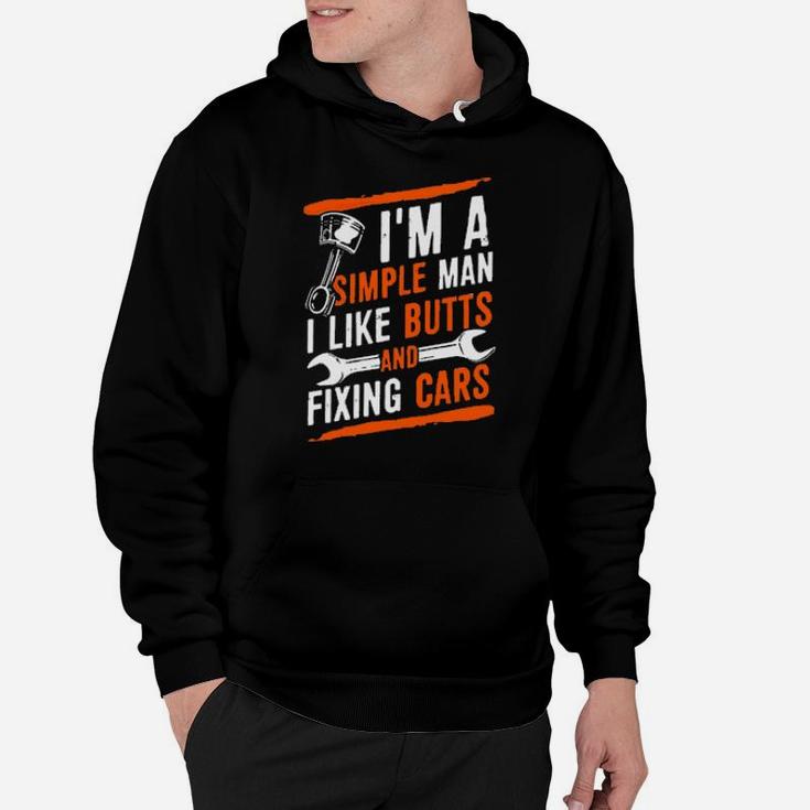 I'm A Simple Man I Like Butts And Fixing Cars Hoodie