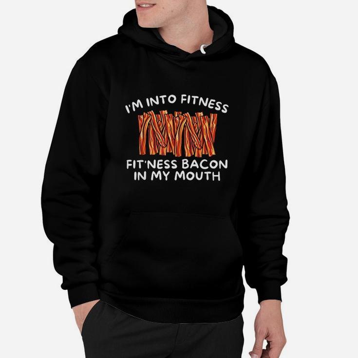 Im Into Fitness Fitness Bacon In My Mouth Hoodie