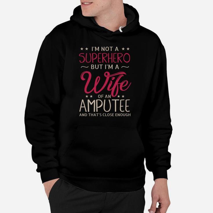 I'm Not A Superhero But I'm A Wife Of An Amputee Gifts Hoodie